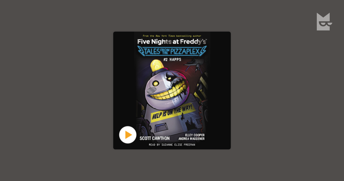 Аудиокнига «HAPPS: An AFK Book (Five Nights at Freddy's: Tales from the  Pizzaplex #2)», Scott Cawthon — слушать на Bookmate