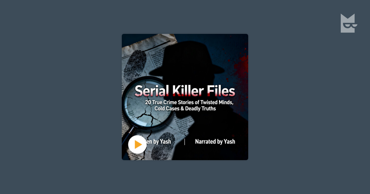 Listen to the audiobook “Serial Killer Files: 20 True Crime Stories of ...