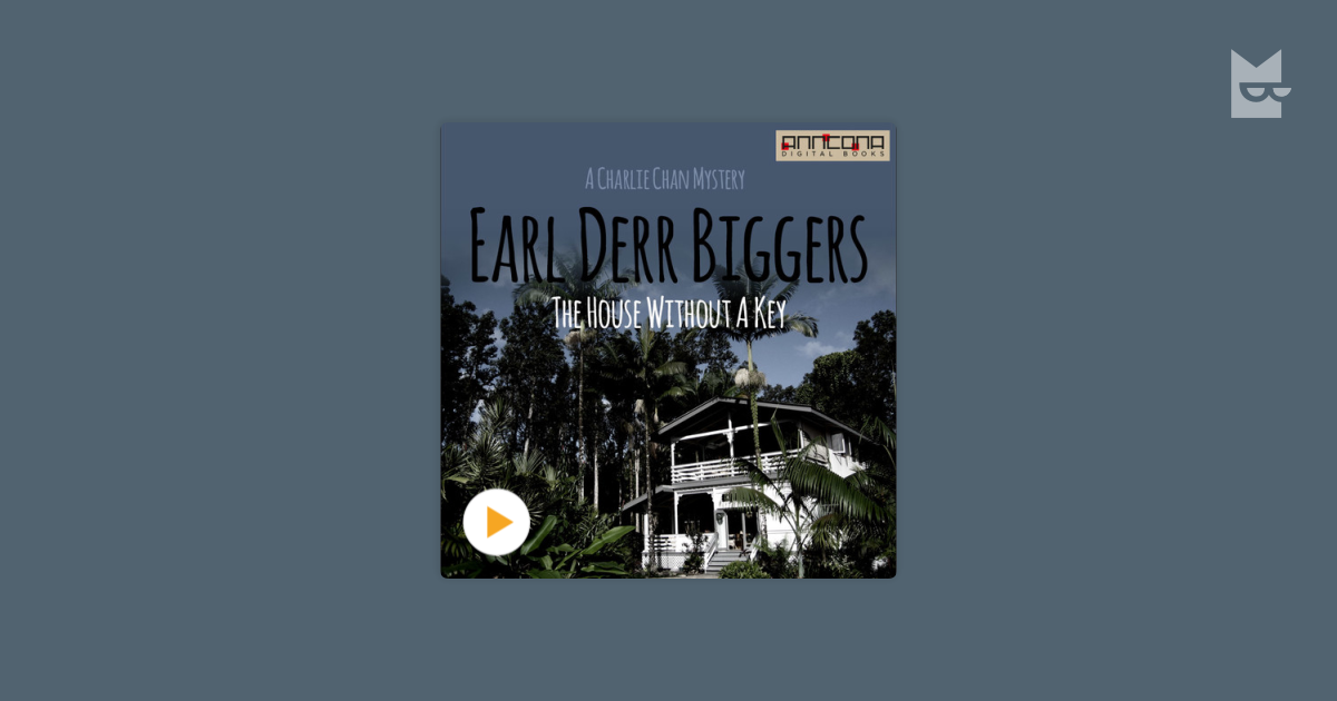 Listen To The Audiobook The House Without A Key By Earl Derr Biggers On Bookmate