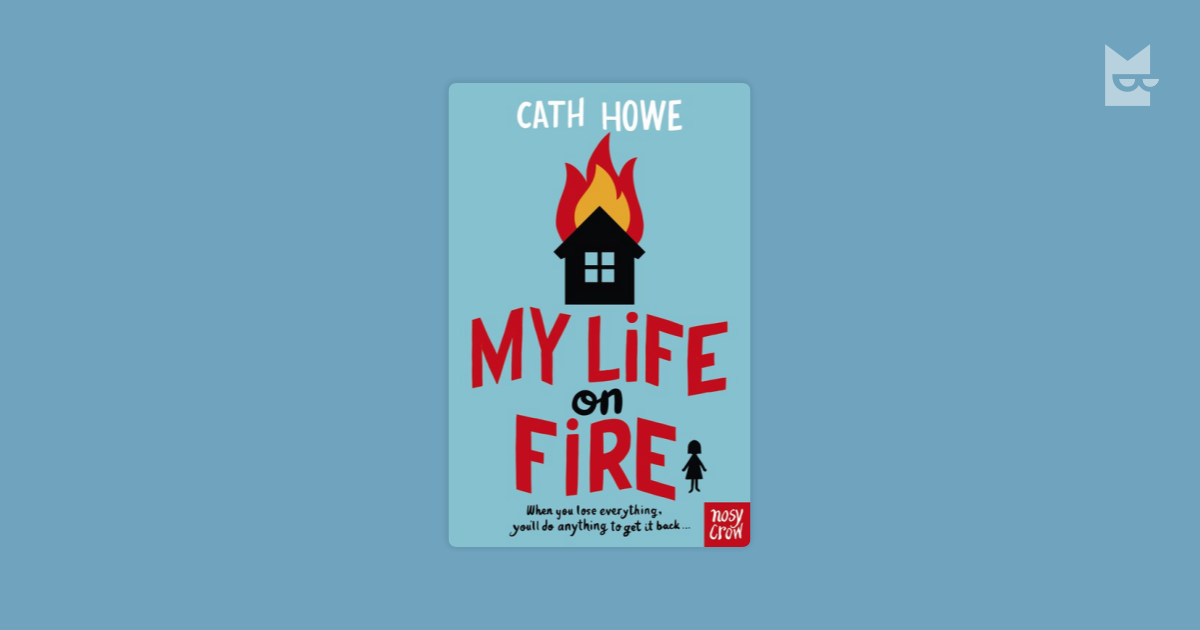 My Life on Fire by Cath Howe Read Online on Bookmate