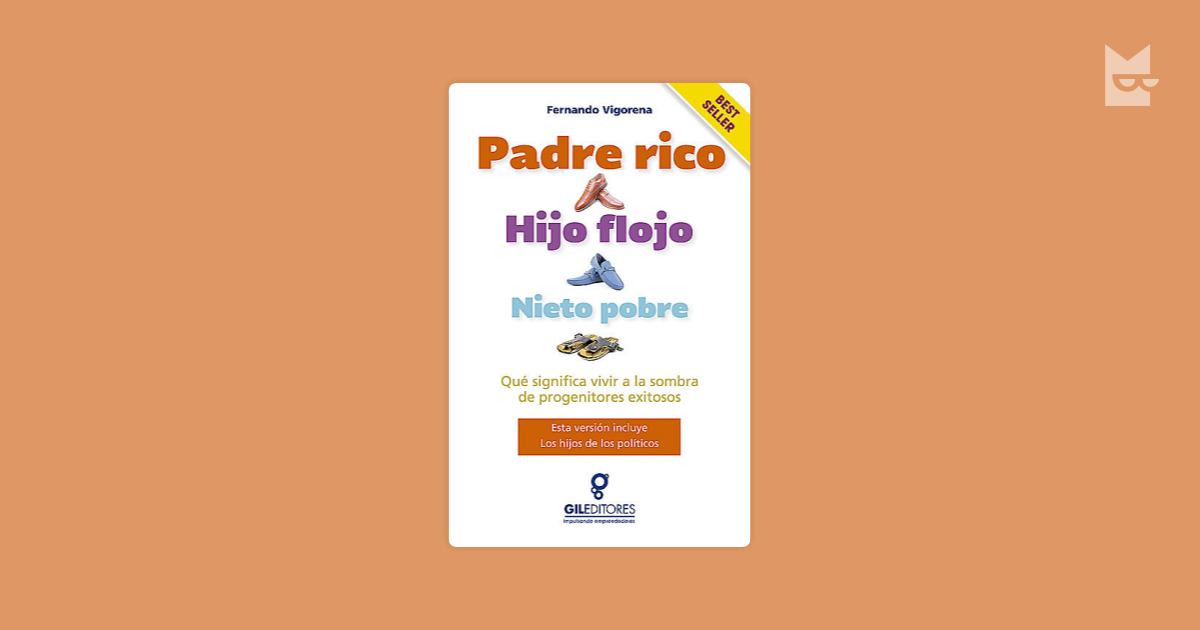 Padre rico, hijo flojo, nieto pobre af Fernando Vigorena Læs online på  Bookmate