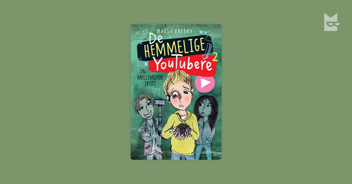 De Hemmelige Youtubere 2 – En mellemstor idiot af Maria Rørbæk Læs ...