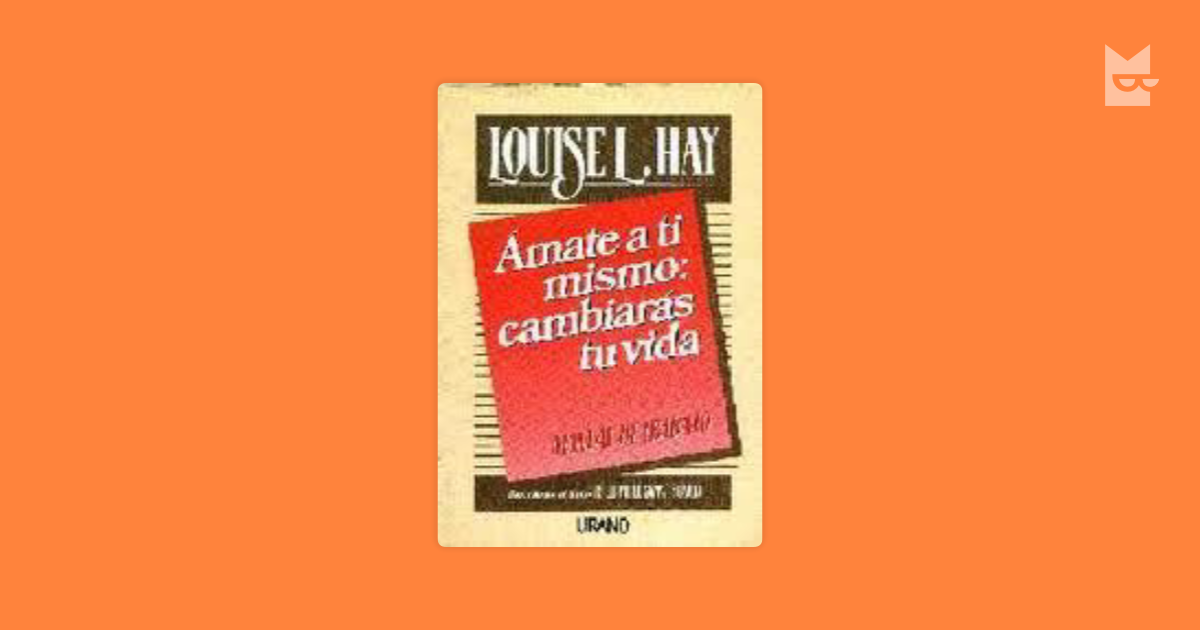 Análisis del libro Ámate A Ti Mismo Cambiarás Tu Vida, de