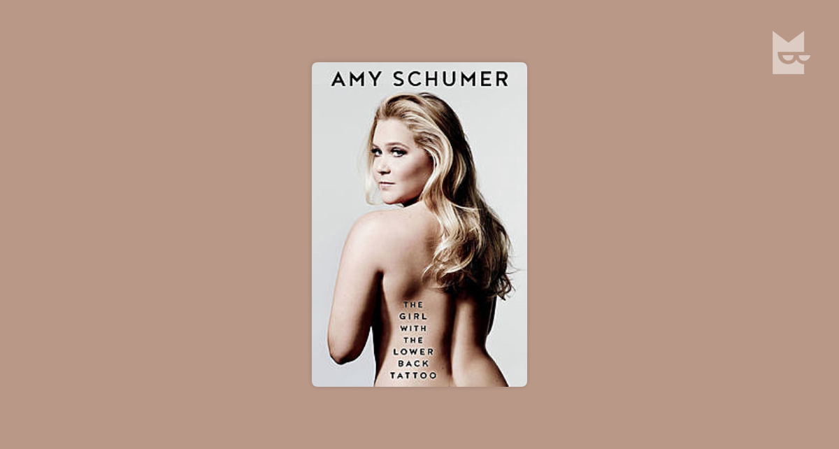 The Girl With The Lower Back Tattoo By Amy Schumer Read Online On Bookmate