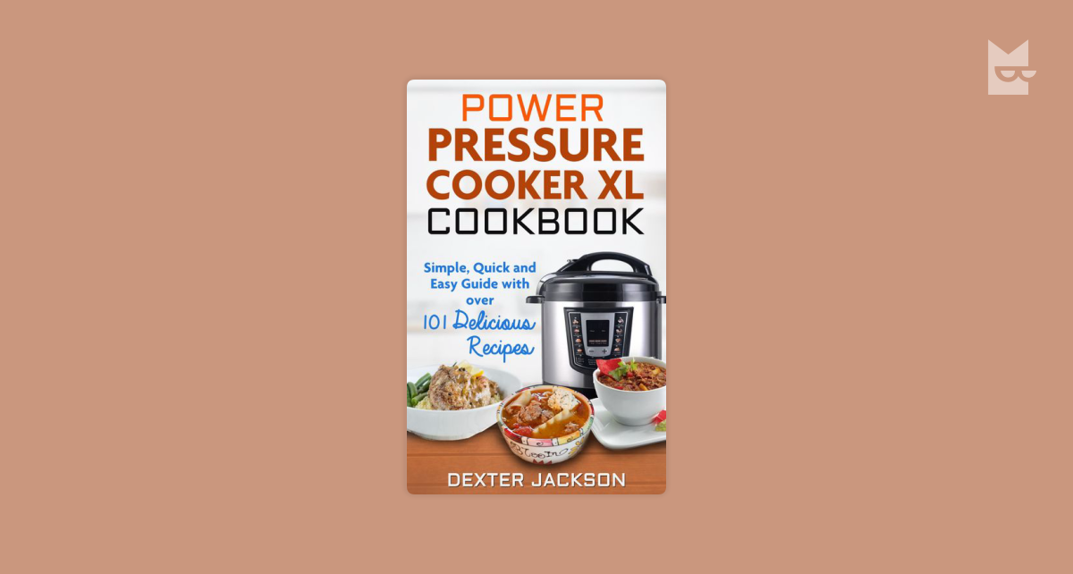 Power Pressure Cooker XL Cookbook: The Quick & Easy Power Pressure