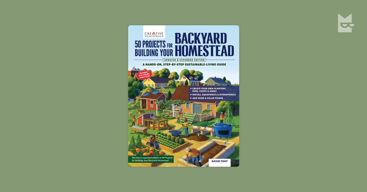 50 Projects for Building Your Backyard Homestead, Updated Edition by ...