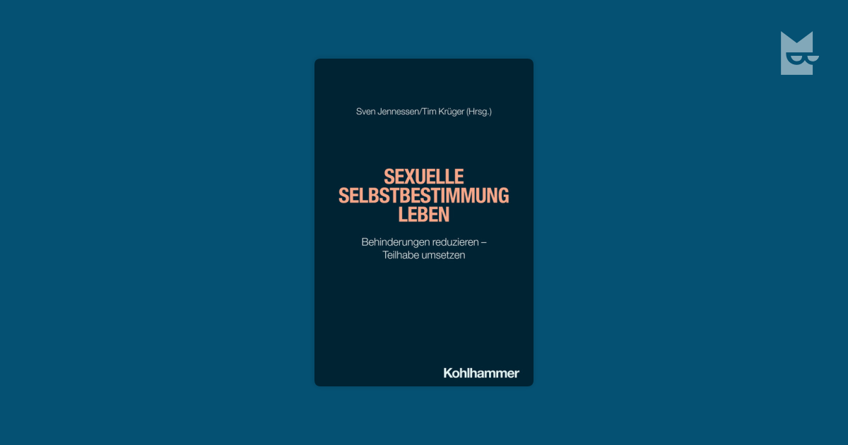 Sexuelle Selbstbestimmung leben, von Sven Jennessen, Ellen, Henning ...