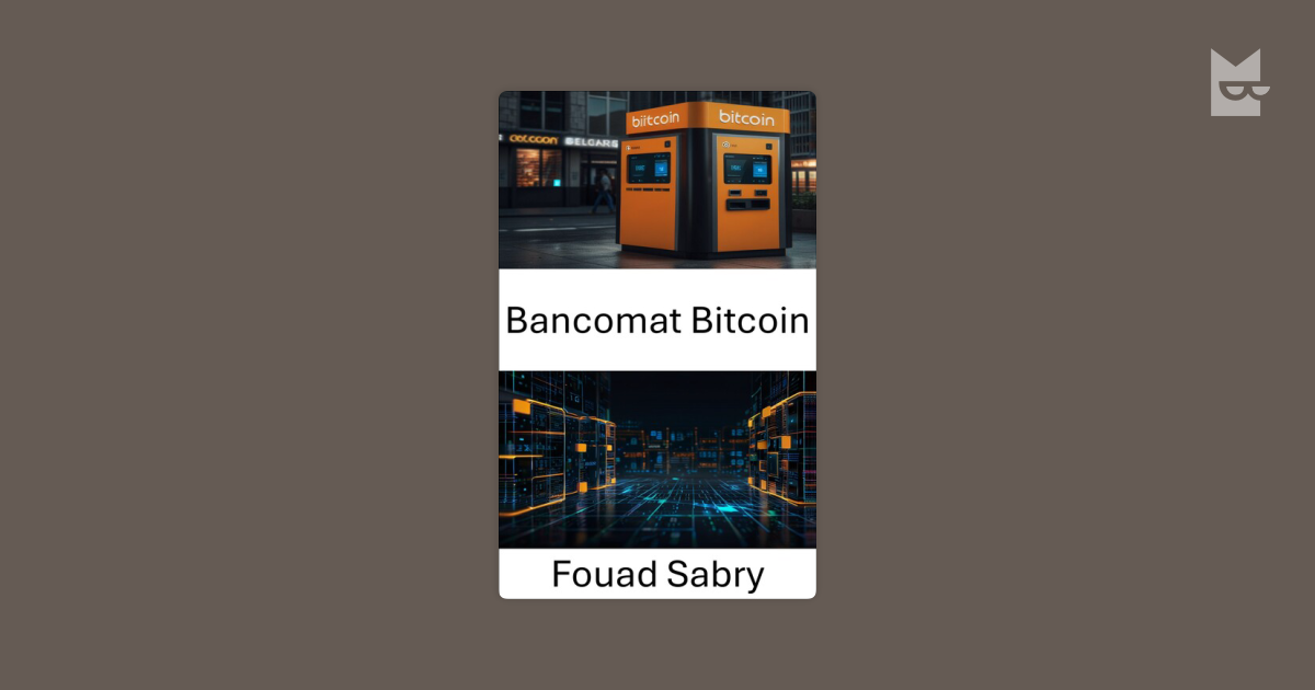 Bancomat Bitcoin by Fouad Sabry Read Online on Bookmate