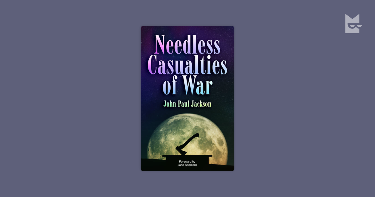 Needless Casualties of War by John Paul Jackson Read Online on Bookmate