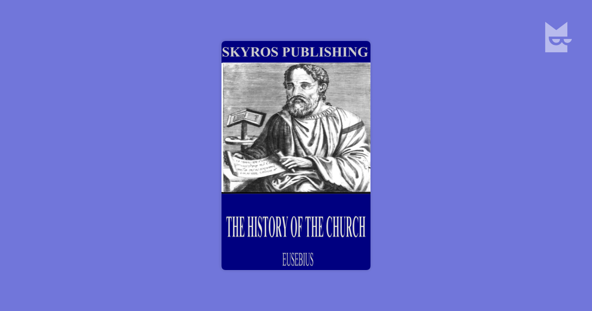 The history of the church by eusebius read online on bookmate