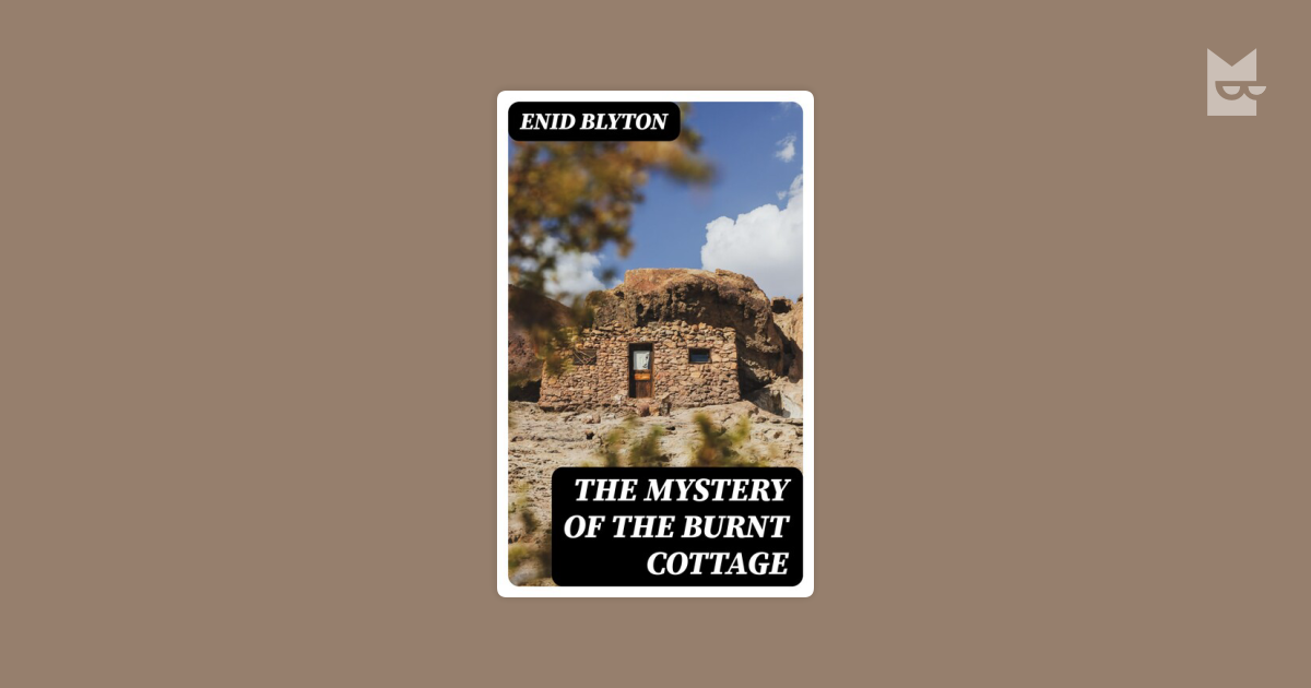 Mystery 01 The Mystery Of The Burnt Cottage By Enid Blyton Read