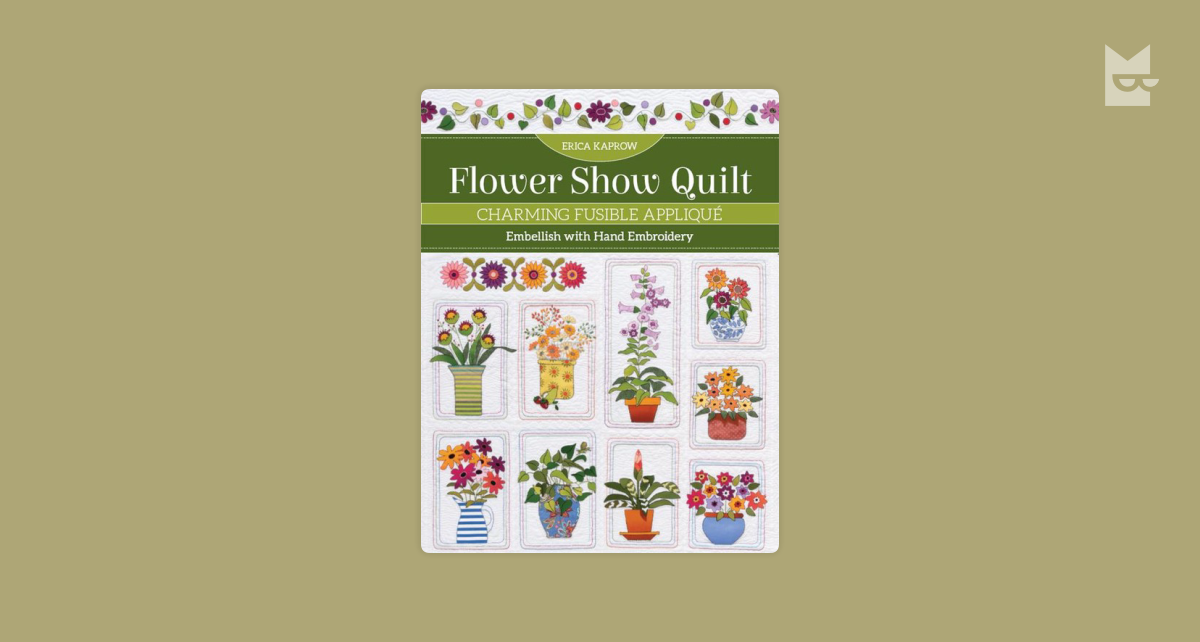 Flower Show Quilt by Erica Kaprow Read Online on Bookmate