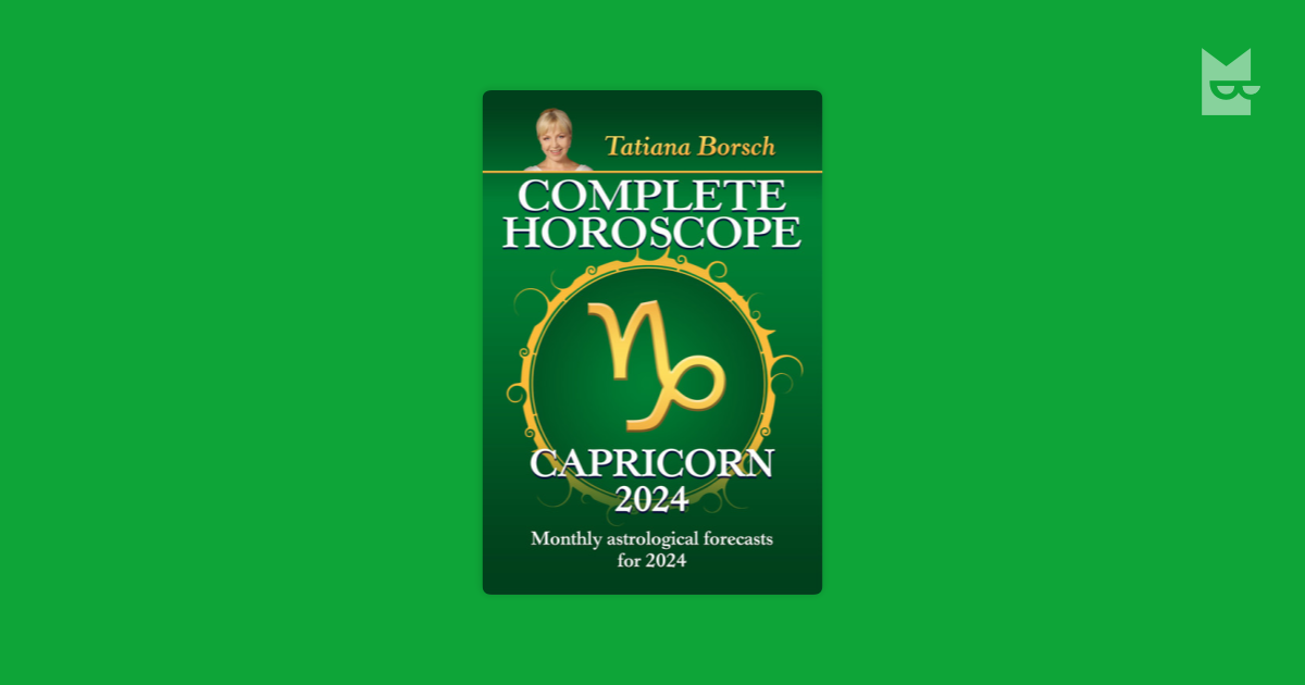 Complete Horoscope Capricorn 2024 by Tatiana Borsch Read Online on Bookmate