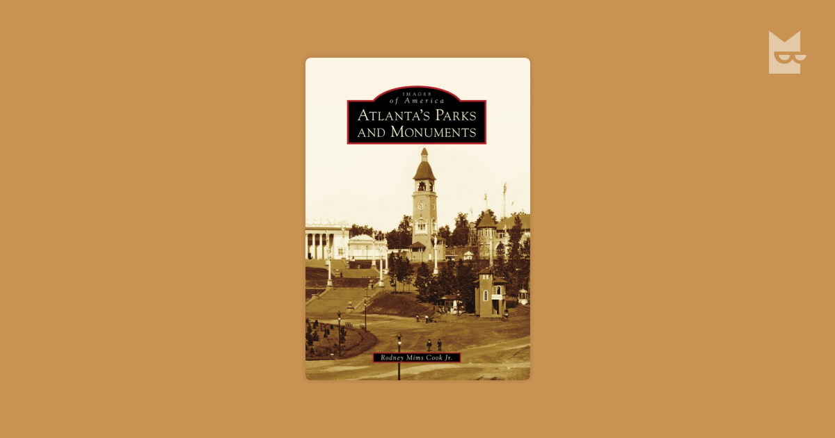 Atlanta's Parks and Monuments by Rodney Mims Cook Jr. Read Online on ...