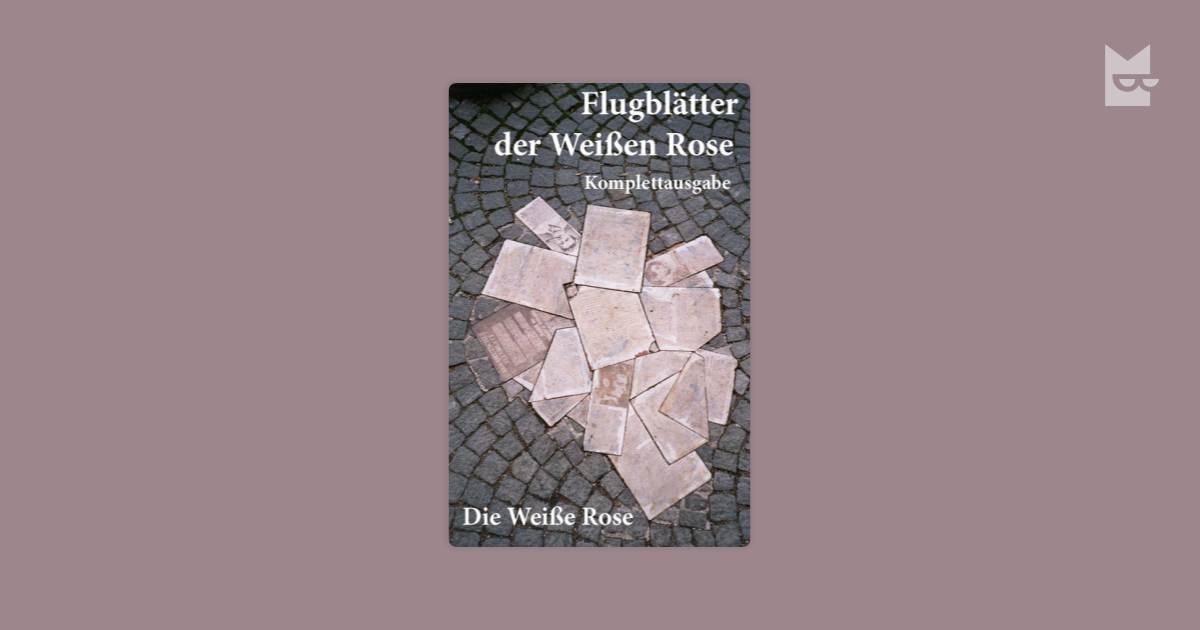 Flugblätter der Weißen Rose (Komplettausgabe), von Die