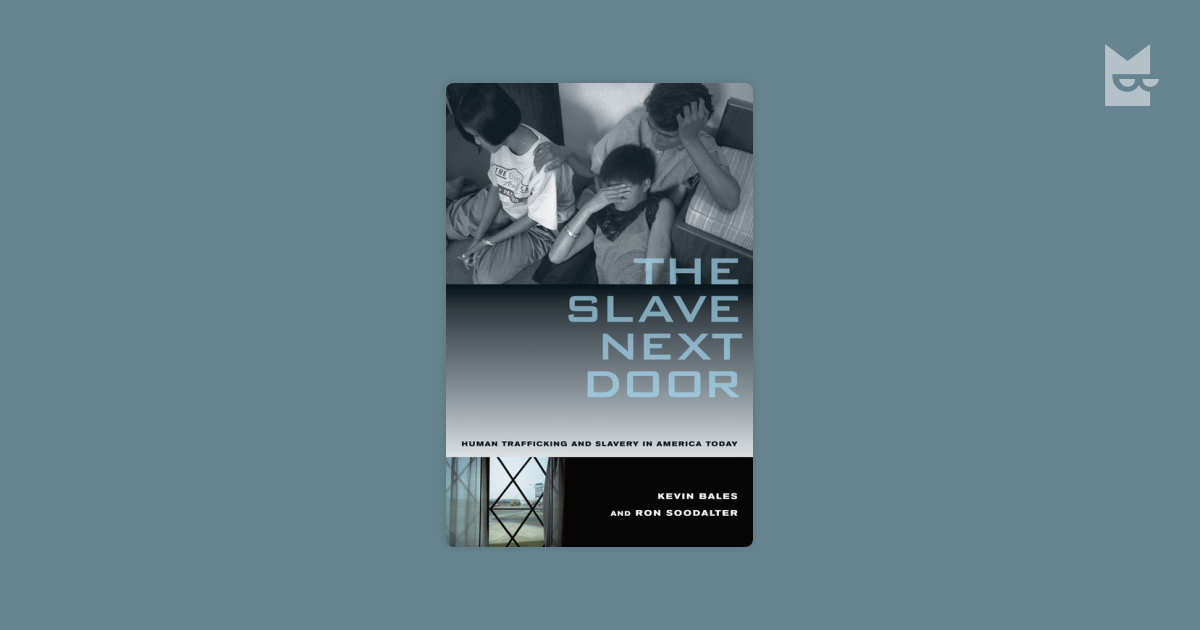 The Slave Next Door Kevin Bales Ron Soodalter Bookmate Də
