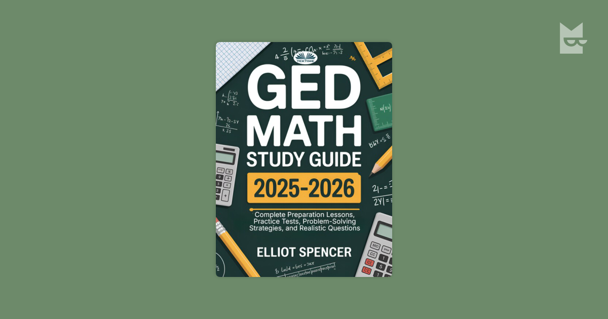 GED Math Study Guide 2025–2026-Complete Preparation Lessons, Practice ...