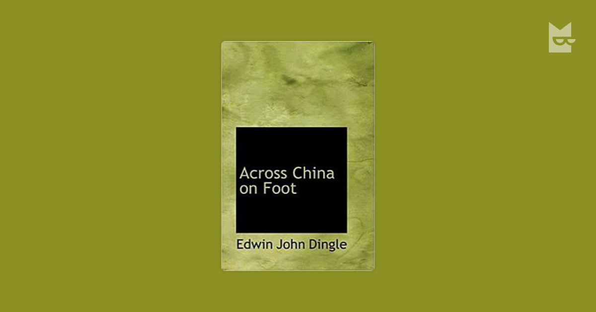 Across China On Foot By Edwin John Dingle Read Online On