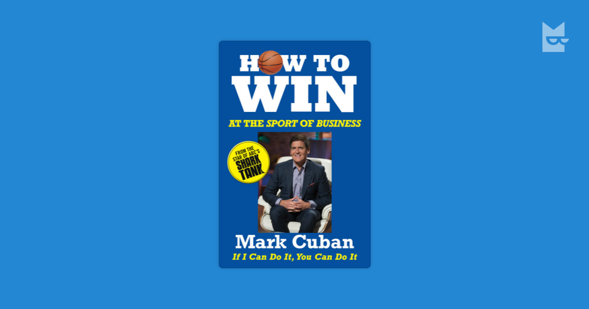 How To Win At The Sport Of Business If I Can Do It You Can Do It By Mark Cuban Read Online On Bookmate