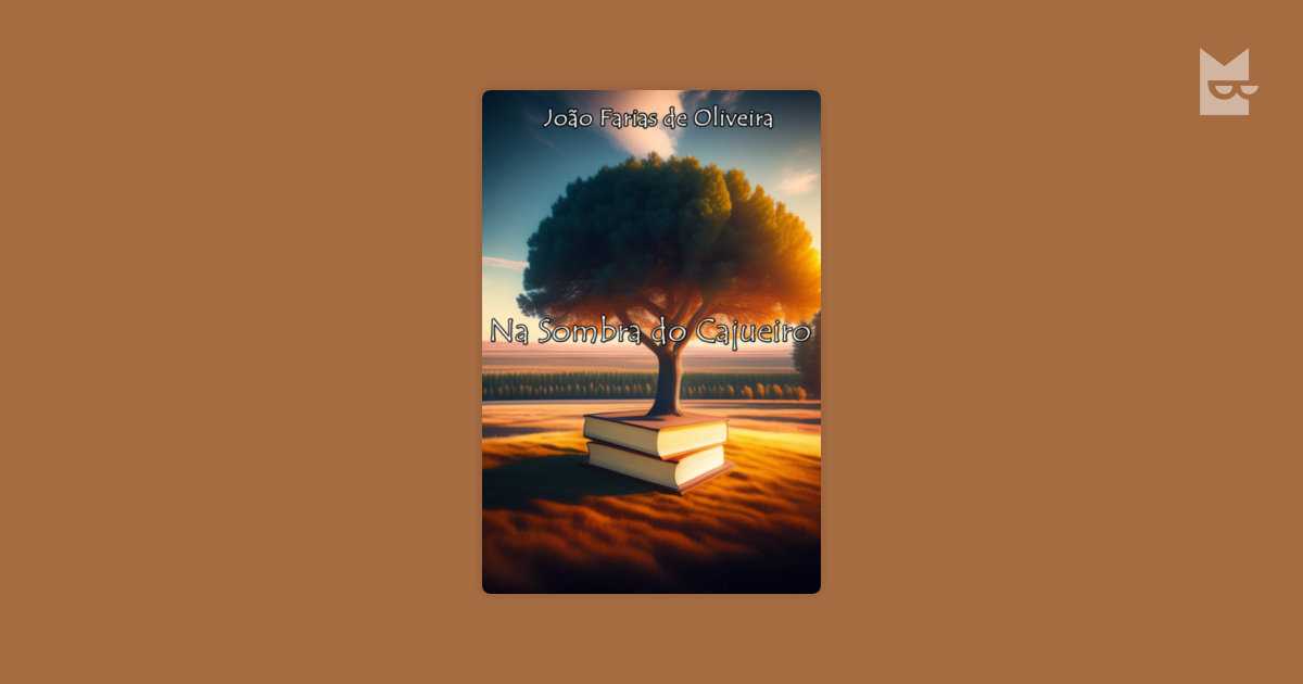 Na Sombra Do Cajueiro de João Farias De Oliveira Leia Online no Bookmate