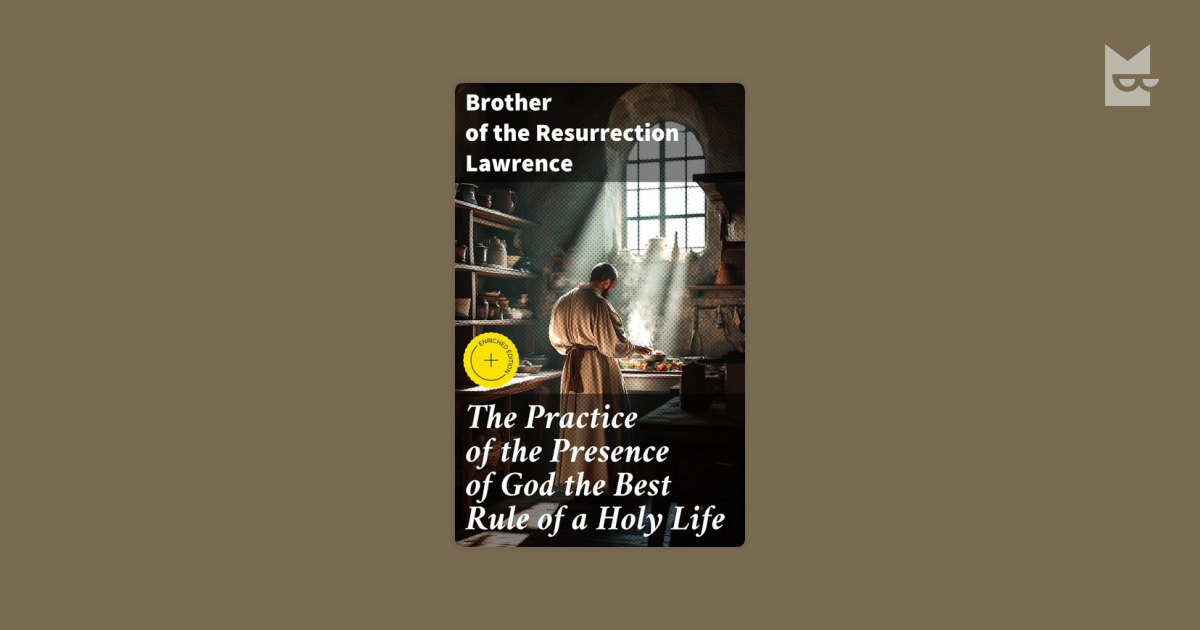 The Practice of the Presence of God the Best Rule of a Holy Life by ...