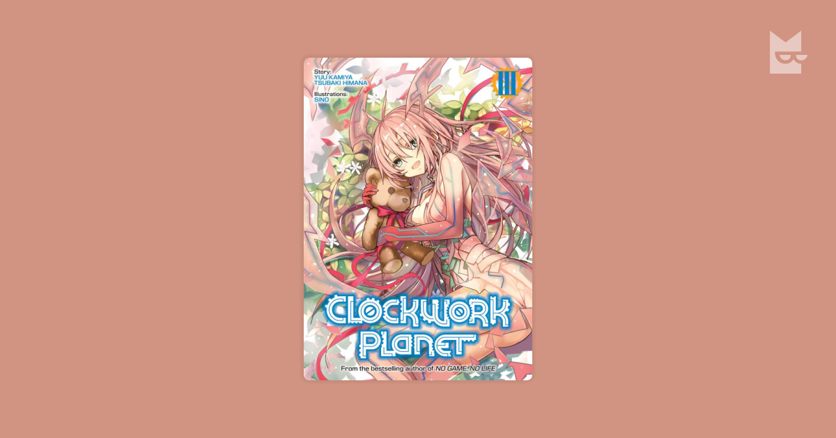 CLOCKWORK PLANET Volume III Yuu Kamiya Tsubaki Himana Light novel