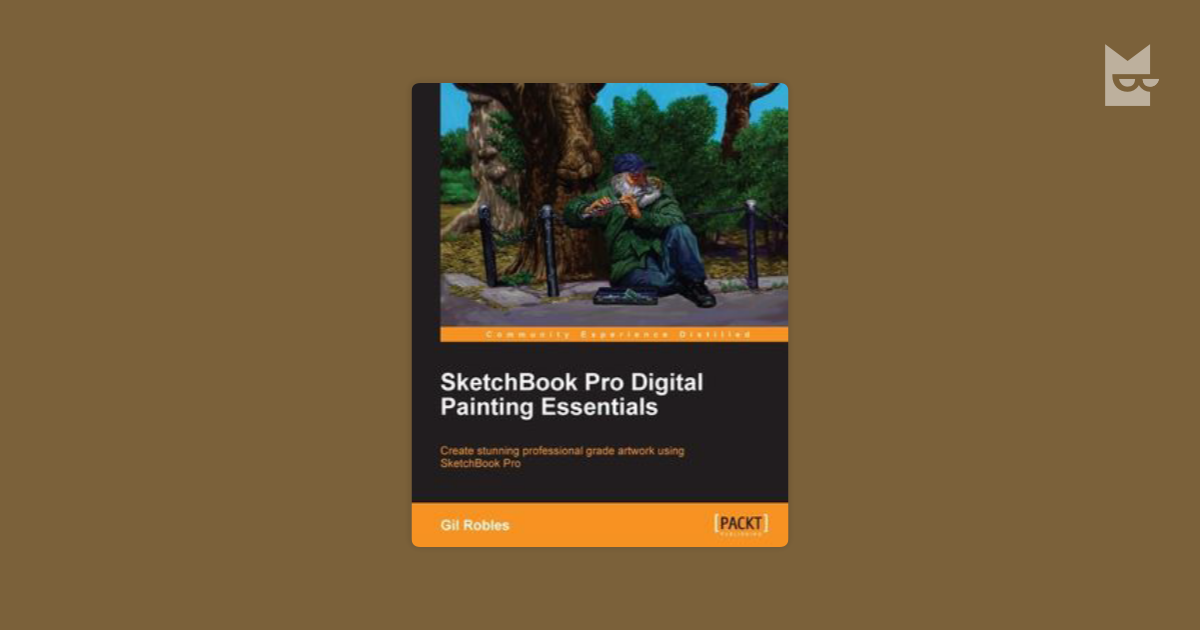 Sketchbook Pro Digital Painting Essentials By Gil Robles