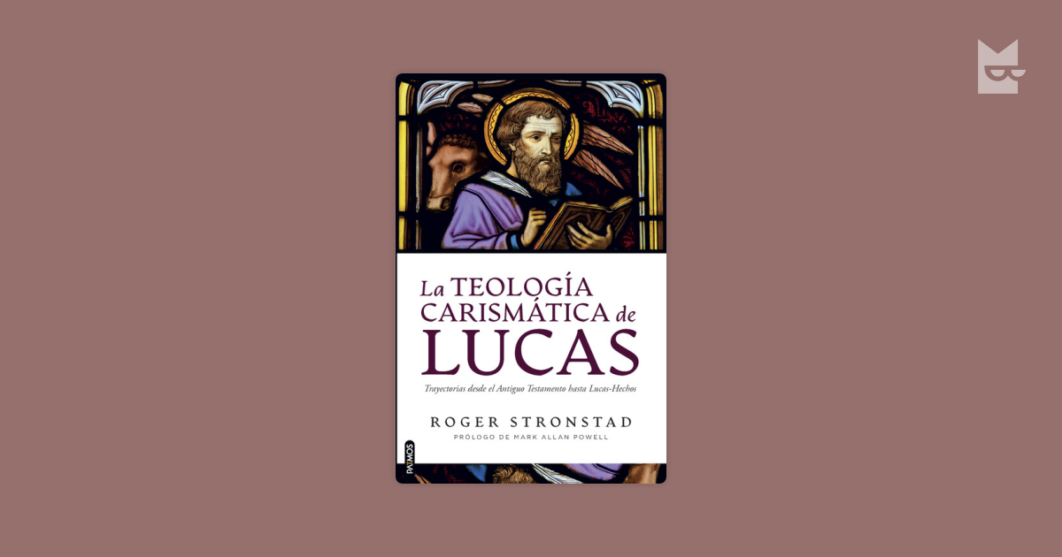 Lee La teología carismática de Lucas, de Roger Stronstad en línea en ...