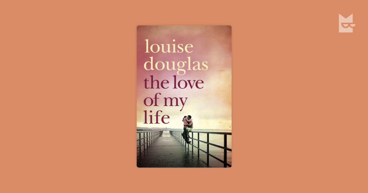 The Love of My Life by Louise Douglas