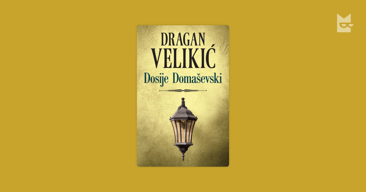 Dosije Domaševski af Dragan Velikić Læs online på Bookmate