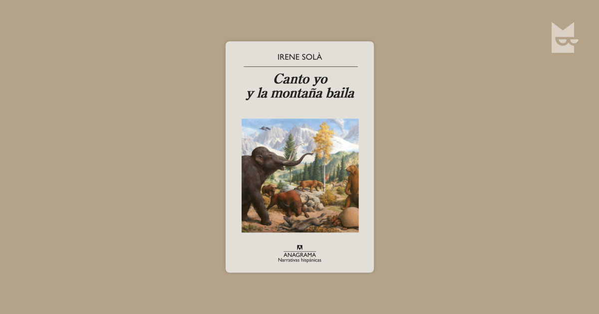 Canto yo y la montaña baila - Solà, Irene - 978-84-339-9877-4 - Editorial  Anagrama