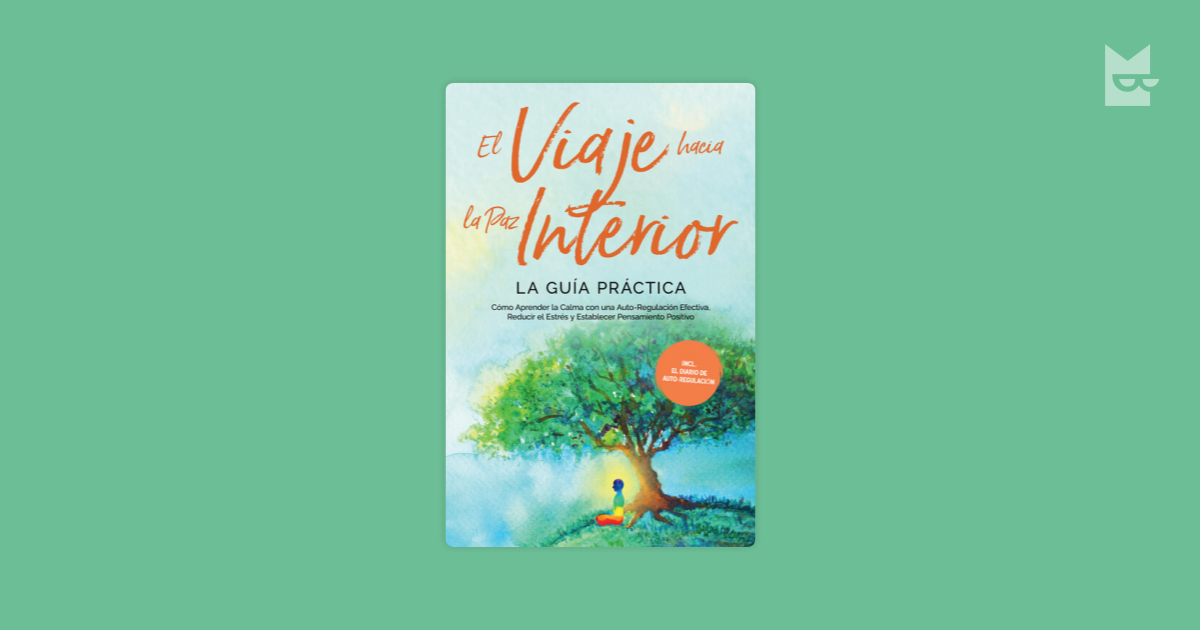 Lee El Viaje hacia la Paz Interior – La Guía Práctica: Cómo Aprender la ...