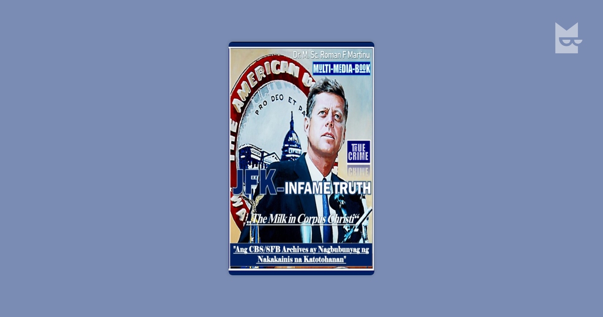 JFK – INFAME TRUTH by M. Sc. Roman F. Martinu Read Online on Bookmate