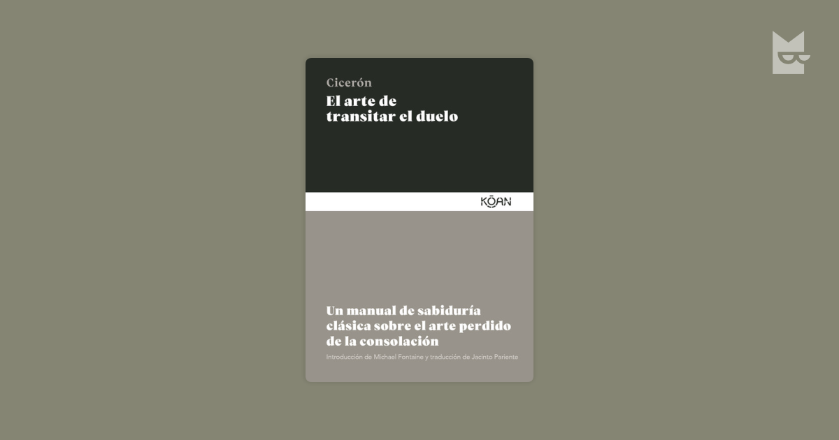 Lee El arte de transitar el duelo, de Cicéron en línea en Bookmate