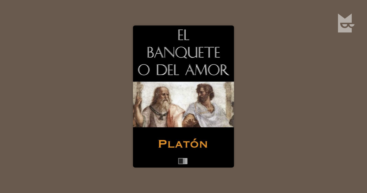 Lee El banquete o del Amor (Anotado), de Platon en línea en Bookmate