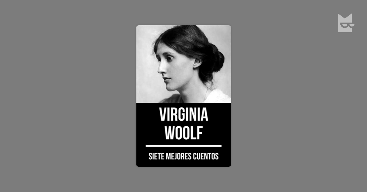 Lee 7 mejores cuentos de Virginia Woolf, de Virginia Woolf, August Nemo en  línea en Bookmate