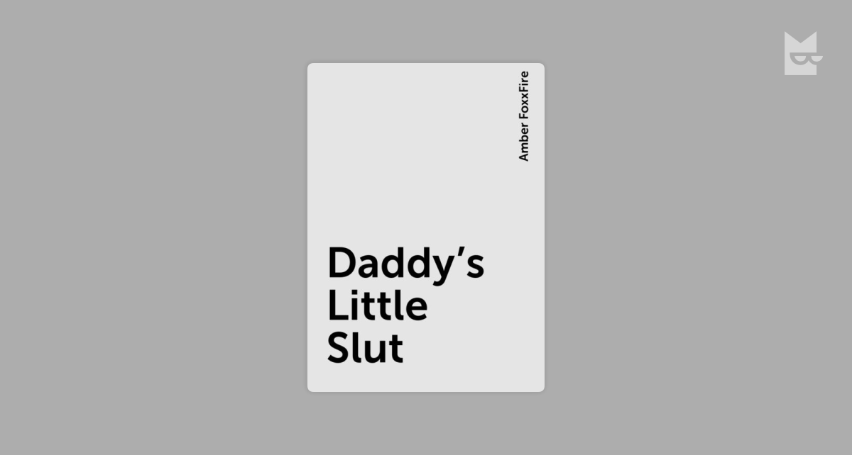 Daddy's Little Slut by Amber FoxxFire Read Online on Bookmate