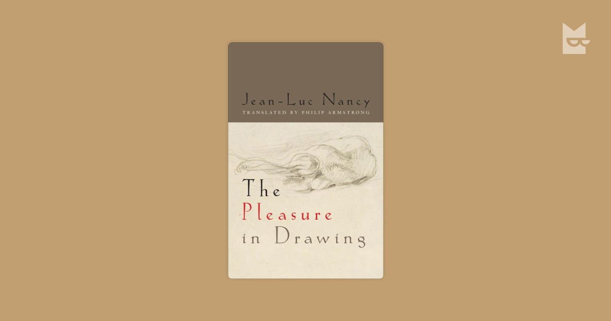 The Pleasure In Drawing By Jean Luc Nancy Read Online On Bookmate