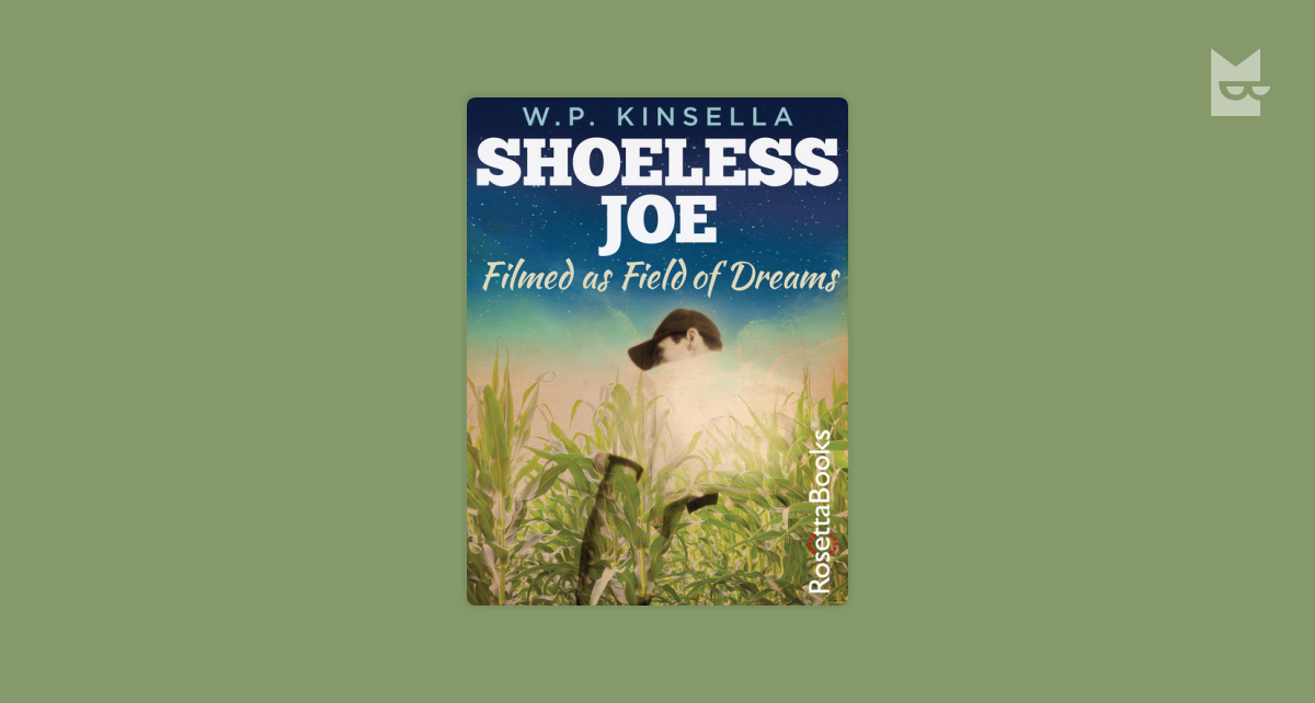 Shoeless Joe: The Inspiration for FIELD OF DREAMS: Kinsella, W. P.