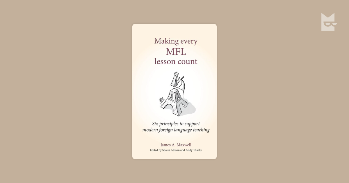 Making Every MFL Lesson Count by James Maxwell Read Online on Bookmate