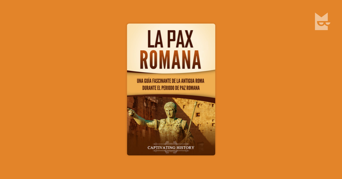 Lee La Pax Romana, de Captivating History en línea en Bookmate