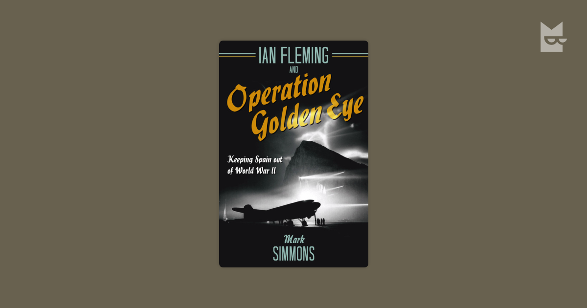 Ian Fleming and Operation Golden Eye by Mark Simmons Read Online on ...