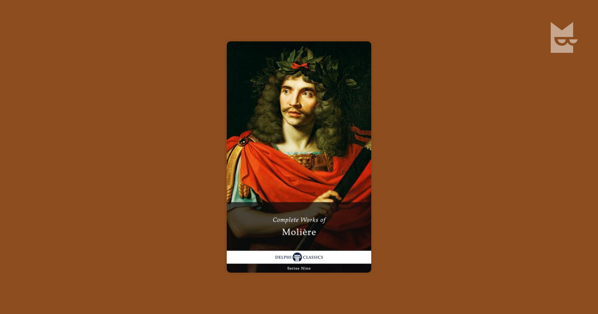 Delphi Complete Works Of Molière Illustrated By Jean Baptiste Molière Read Online On Bookmate 8523