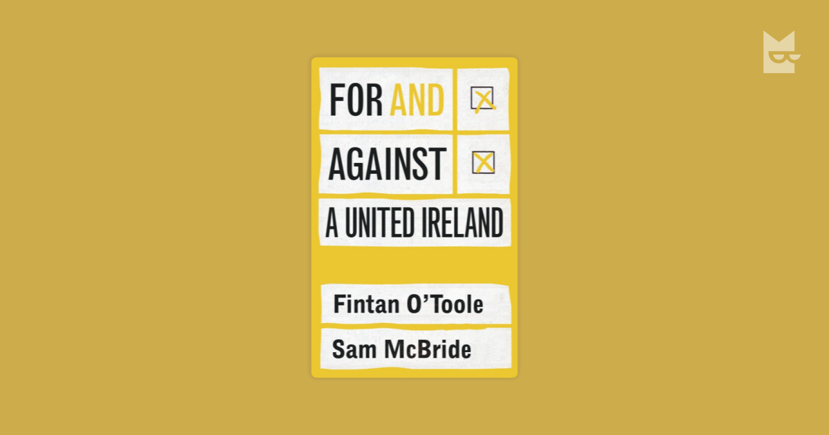 For and against a united Ireland by Fintan O'Toole, Sam McBride Read ...