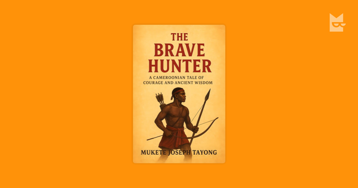The Brave Hunter by Mukete Joseph Tayong Read Online on Bookmate