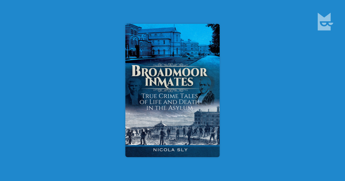 Broadmoor Inmates by Nicola Sly Read Online on Bookmate