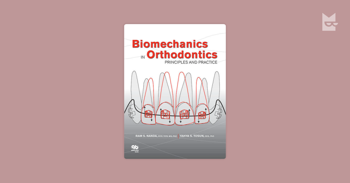 Biomechanics in Orthodontics by Ram S. Nanda, Yahya S. Tosun Read ...