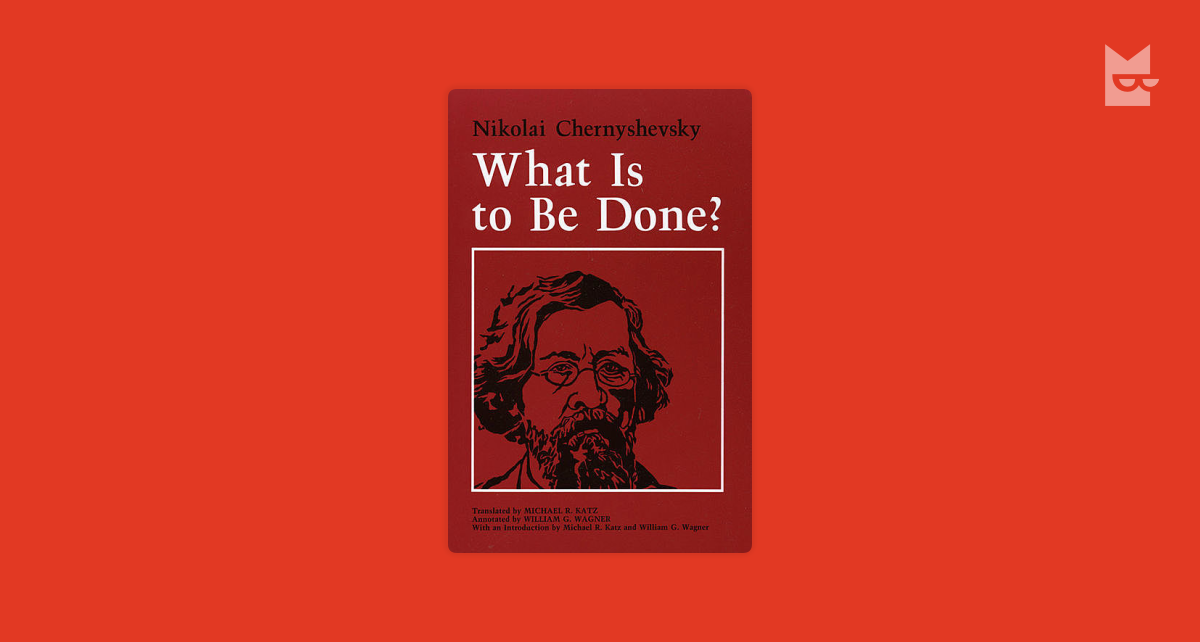 What Is to Be Done? by Nikolai Chernyshevsky