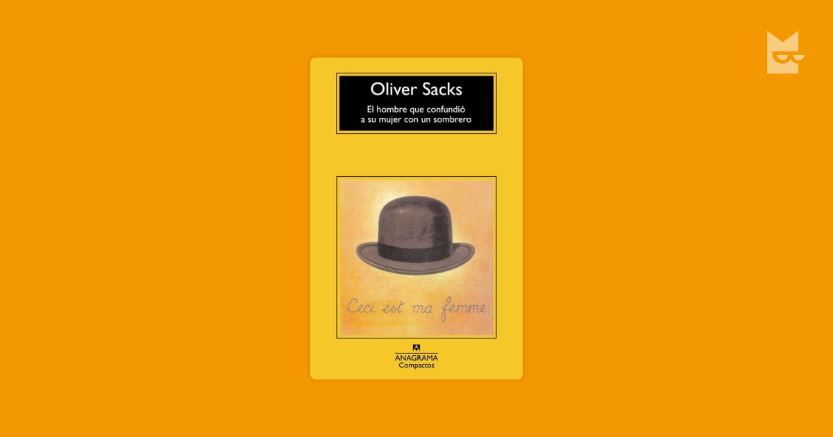 Lee El Hombre Que Confundió A Su Mujer Con Un Sombrero, de Oliver Sacks en  línea en Bookmate