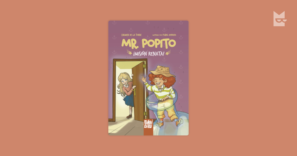 Lee Mr. Popito ¡Misión Renata, de Carmen De La Torre en línea en Bookmate